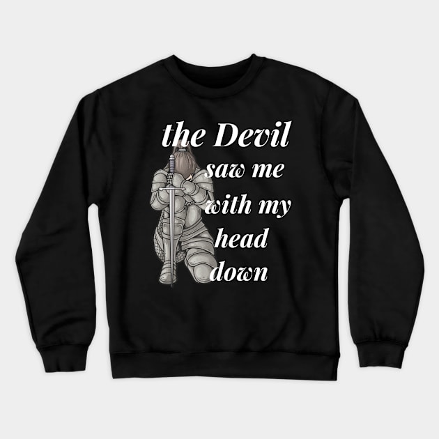 the devil saw me with my head down Crewneck Sweatshirt by sirazgar